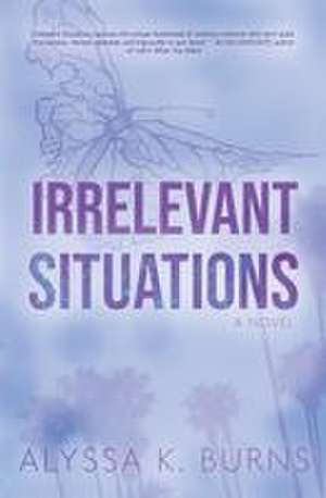 Irrelevant Situations de Alyssa K Burns