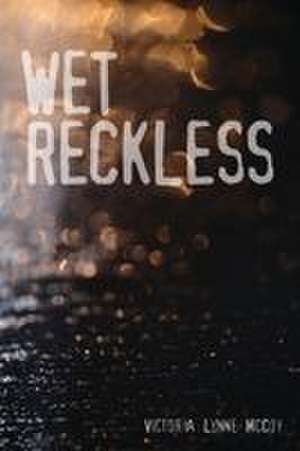 Wet Reckless de Victoria Lynne McCoy