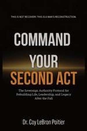 COMMAND YOUR SECOND ACT de Coy L Poitier