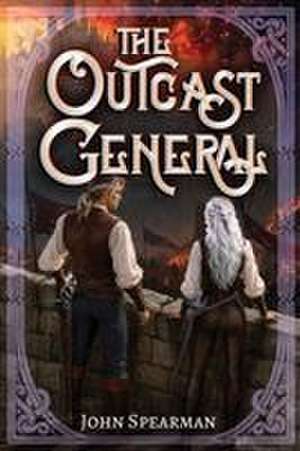 The Outcast General de John J Spearman