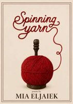 Spinning Yarn de Mia Eljaiek