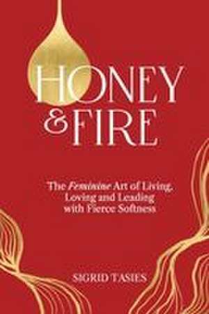 Honey & Fire de Sigrid Tasies