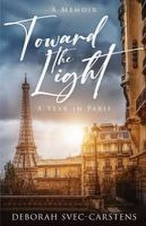 Toward the Light de Deborah Svec-Carstens