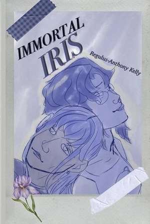 Immortal Iris de Regulus-Anthony Kelly