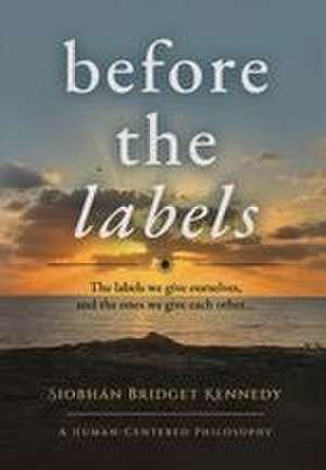 Before the Labels de Siobhán Bridget Kennedy