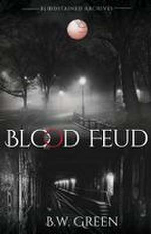Blood Feud de B W Green