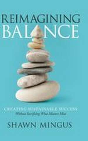 Reimagining Balance de Shawn Mingus