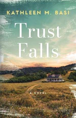 Trust Falls de Kathleen M Basi