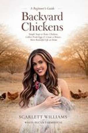 Backyard Chickens de Scarlett Williams