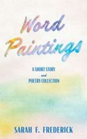 Word Paintings de Sarah F. Frederick