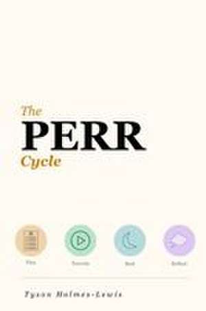The PERR Cycle de Tyson Holmes-Lewis