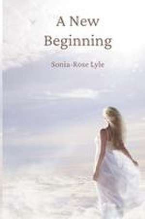 A New Beginning de Sonia-Rose Lyle