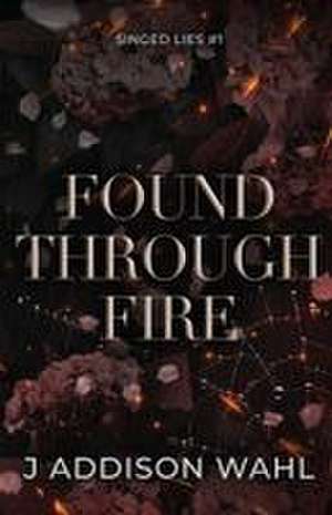 Found Through Fire de J. Addison Wahl
