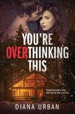 You're Overthinking This de Diana Urban