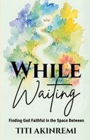 While Waiting de Titi Akinremi