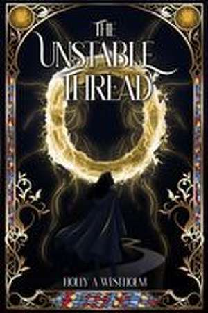 The Unstable Thread de Holly A Westholm
