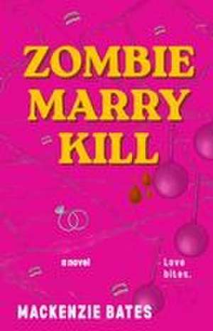 Zombie Marry Kill de Mackenzie Bates