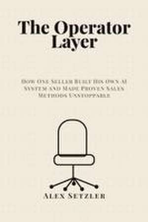 The Operator Layer de Alex Setzler