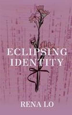 Eclipsing Identity de Rena Lo