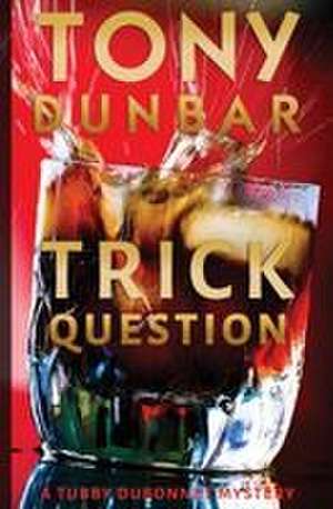 Trick Question de Tony Dunbar