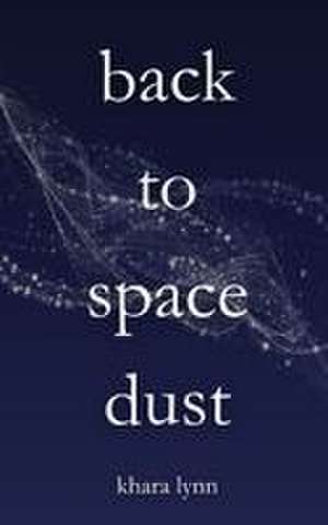 back to space dust de Khara Lynn