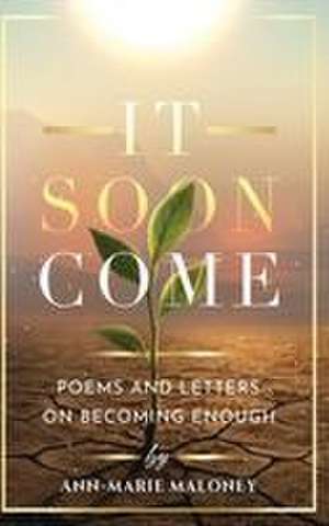 It Soon Come de Ann-Marie Maloney
