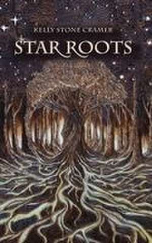 Star Roots de Kelly Stone Cramer