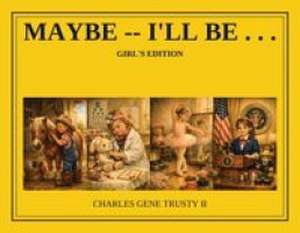 Maybe I'll be . . . de Charles Gene Trusty