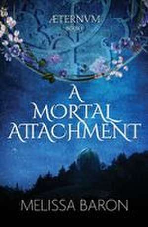 A Mortal Attachment de Melissa Baron
