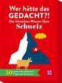 Wer hätte das gedacht?! Das Unnützes-Wissen-Quiz Schweiz