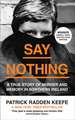 Say Nothing: A True Story of Murder and Memory in Northern Ireland