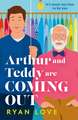 Love, R: Arthur and Teddy Are Coming Out