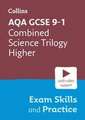 AQA GCSE 9-1 Combined Science Trilogy Higher Exam Skills and Practice