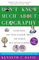 Don't Know Much About® Geography: Revised and Updated Edition