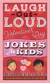 Laugh-Out-Loud Valentine's Day Jokes for Kids: A Valentine's Day Book For Kids