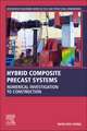 Hybrid Composite Precast Systems: Numerical Investigation to Construction