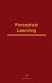 Perceptual learning: Advances in Research and Theory