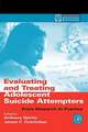 Evaluating and Treating Adolescent Suicide Attempters: From Research to Practice