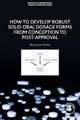 How to Develop Robust Solid Oral Dosage Forms: From Conception to Post-Approval