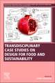 Transdisciplinary Case Studies on Design for Food and Sustainability