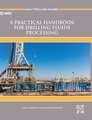 A Practical Handbook for Drilling Fluids Processing