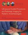 Ultrasound Guided Procedures and Radiologic Imaging for Pediatric Anesthesiologists