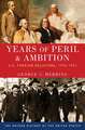 Years of Peril and Ambition: U.S. Foreign Relations, 1776-1921