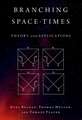 Branching Space-Times: Theory and Applications