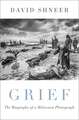 Grief: The Biography of a Holocaust Photograph