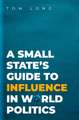 A Small State's Guide to Influence in World Politics