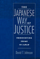 The Japanese Way of Justice: Prosecuting Crime in Japan