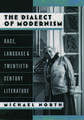 The Dialect of Modernism: Race, Language, and Twentieth-Century Literature