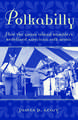 Polkabilly: How the Goose Island Ramblers Redefined American Folk Music