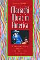 Mariachi Music in America: Experiencing Music, Expressing Culture